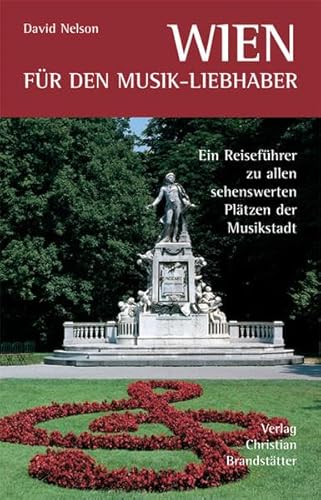 9783902510488: Wien fr den Musik-Liebhaber. Ein Reisefhrer zu allen sehenswerten Pltzen der Musikstadt