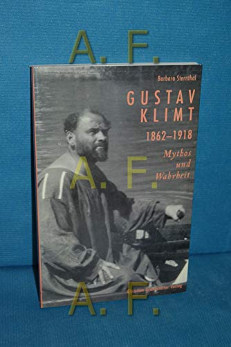 Gustav Klimt 1862 - 1918. Mythos und Wahrheit - Sternthal, Barbara