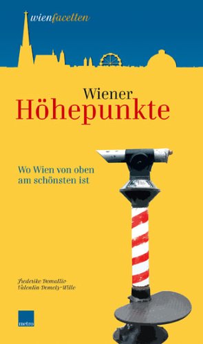 Stock image for Wiener Hhepunkte. Wo Wien von oben am schnsten ist. for sale by Buchhandlung Gerhard Hcher