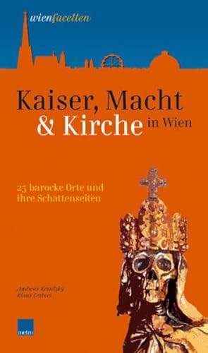 Beispielbild fr Kaiser, Macht und Kirche in Wien: 25 barocke Orte und ihre Schattenseiten. zum Verkauf von Buchhandlung Gerhard Hcher
