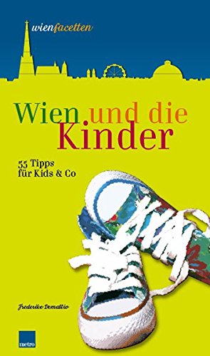 9783902517067: Wien und die Kinder: 55 Tipps fr Kids & Co