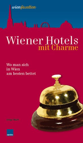 Beispielbild fr Wiener Hotels mit Charme: Wo man sich in Wien am besten bettet zum Verkauf von medimops