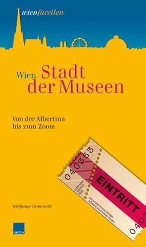 Beispielbild fr Wien Stadt der Museen. Von der Albertina bis zum Zoom. zum Verkauf von Buchhandlung Gerhard Hcher