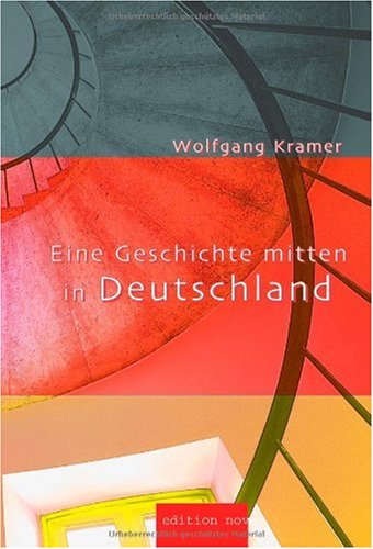 Eine Geschichte mitten in Deutschland (German Edition) (9783902518095) by Kramer, Wolfgang