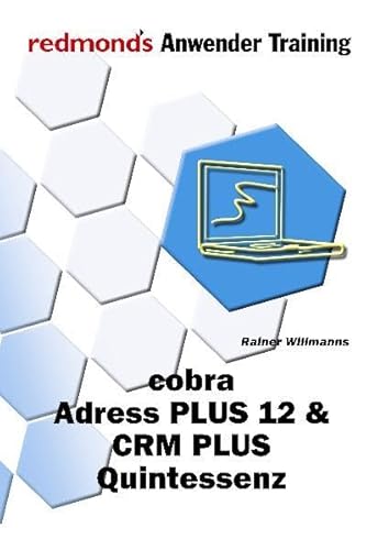 9783902519399: Cobra Adress PLUS 12 und CRM PLUS - Quintessenz: redmond's Anwender Training