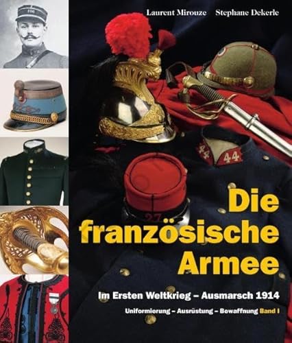 Stock image for Die franzsische Armee - im Ersten Weltkrieg - Ausmarsch 1914 for sale by Okmhistoire