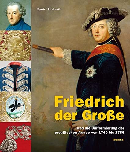 9783902526502: Friedrich der Große: und die Uniformierung der preußischen Armee von 1740 bis 1786 (2 Bände im Schuber)