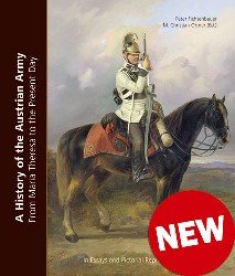 Stock image for A History of the Austrian Army: From Maria Theresa to the Present Day in Essays and Pictorial Representations for sale by First Choice Books