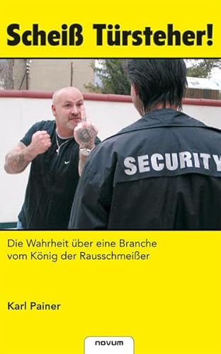 9783902536693: Schei Trsteher! Die Wahrheit ber eine Branche vom Knig der Rausschmeier - Karl Painer