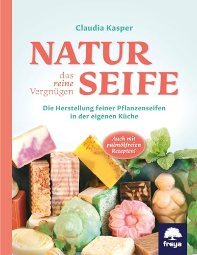 9783902540102: Naturseife, das reine Vergngen: Die Herstellung feiner Pflanzenseifen in der eigenen Kche