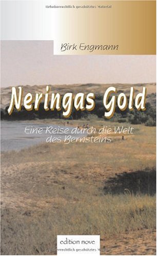 Neringas Gold: Eine Reise durch die Welt des Bernsteins von Birk Engmann - Birk Engmann
