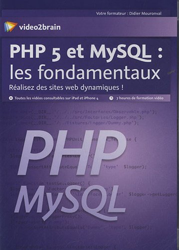 PHP 5 et MySQL : les fondamentaux - Realisez des sites web dynamiques! - Didier Mouronval