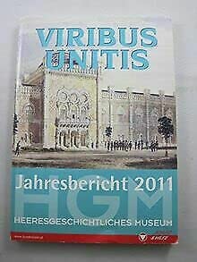 Jahresbericht 2011 des Heeresgeschichtlichen Museums: Viribus unitis - Hatschek Christoph, Ortner Christian M, Kalina Walter