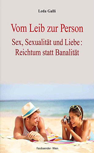 9783902575555: Vom Leib zur Person: Sex, Sexualitt und Liebe: Reichtum statt Banalitt