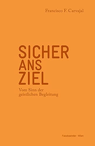 Stock image for Sicher ans Ziel: Vom Sinn der geistlichen Begleitung for sale by medimops
