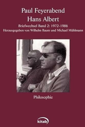 Paul Feyerabend, Paul - Hans Albert: Briefwechsel Band 1: 1958-1971. Band 2 : 1972 - 1986. - Baum, Wilhelm und Michael Mühlmann
