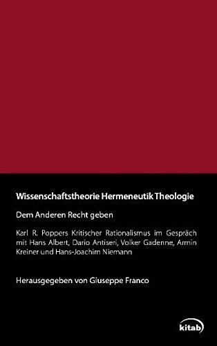 Wissenschaftstheorie - Hermeneutik - Theologie - Dem Anderen Recht geben: Karl R. Roppers 