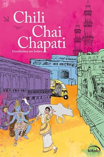 Beispielbild fr Chili, Chai, Chapati: Geschichten aus Indien zum Verkauf von medimops