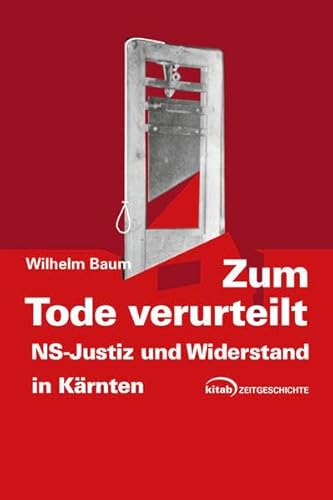Beispielbild fr Zum Tode verurteilt: NS-Justiz und Widerstand in Krnten zum Verkauf von medimops