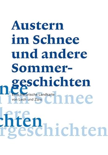 Beispielbild fr Austern im Schnee und andere Sommergeschichten: Eine literarische Landkarte von Lech und Zrs zum Verkauf von Buchmarie