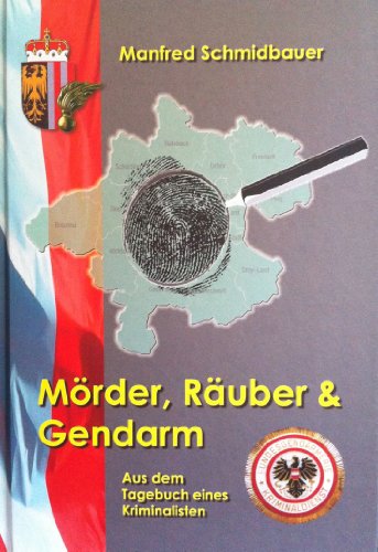 Beispielbild fr Mrder, Ruber & Gendarm: Aus dem Tagebuch eines Kriminalisten zum Verkauf von medimops