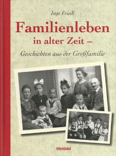 Beispielbild fr Familienleben in alter Zeit - Geschichten aus der Grofamilie zum Verkauf von medimops