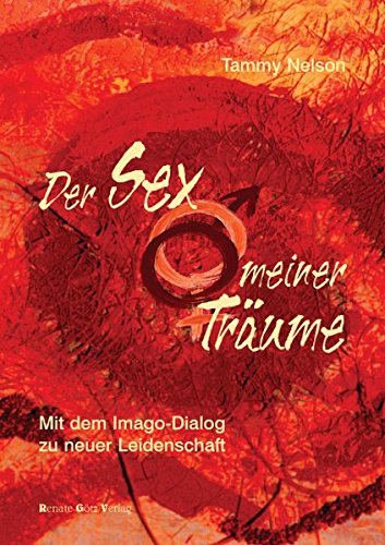 Imagen de archivo de Der Sex meiner Trume: Mit dem Imago-Dialog zu neuer Leidenschaft a la venta por medimops