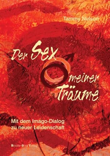 9783902625021: Der Sex meiner Trume: Mit dem Imago-Dialog zu neuer Leidenschaft