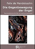 9783902626240: Die Gegenbewegung der Engel: Psychoanalytische Schriften zu Kunst und Gesellschaft - Mendelssohn, Felix de