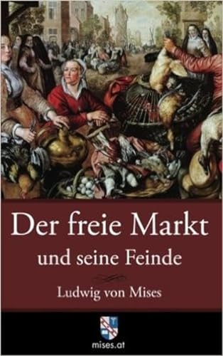 9783902639424: Der freie Markt und seine Feinde: Pseudowissenschaft, Sozialismus und Inflation