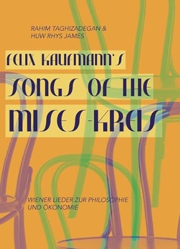 Beispielbild fr Felix Kaufmann's Songs Of The Mises-Kreis: Wiener Lieder zu Philosophie und konomie zum Verkauf von Revaluation Books