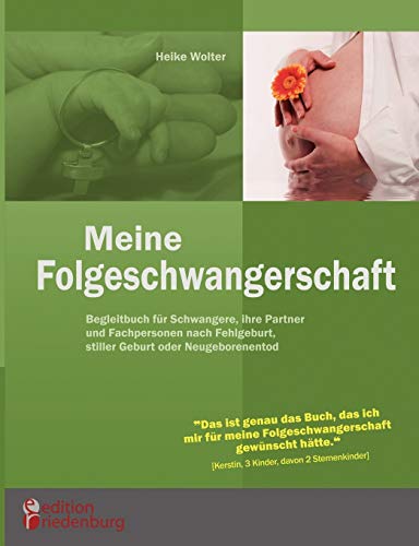 Beispielbild fr Meine Folgeschwangerschaft - Begleitbuch fr Schwangere, ihre Partner und Fachpersonen nach Fehlgeburt, stiller Geburt oder Neugeborenentod zum Verkauf von medimops