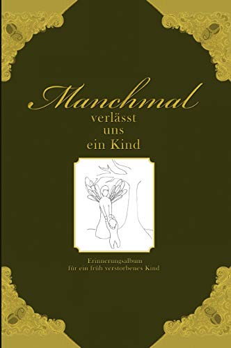 9783902647405: Manchmal verlsst uns ein Kind - Erinnerungsalbum fr ein frh verstorbenes Kind