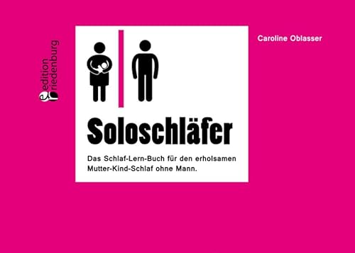 Stock image for Soloschlfer - Das Schlaf-Lern-Buch fr den erholsamen Mutter-Kind-Schlaf ohne Mann for sale by medimops