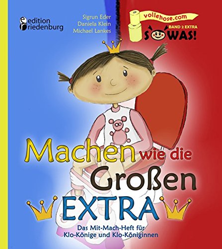 Beispielbild fr Machen wie die Groen EXTRA - Das Mit-Mach-Heft fr Klo-Knige und Klo-Kniginnen -Language: german zum Verkauf von GreatBookPrices