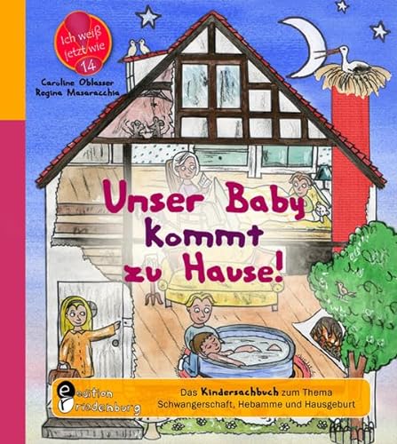 Stock image for Unser Baby kommt zu Hause! Das Kindersachbuch zum Thema Schwangerschaft, Hebamme und Hausgeburt for sale by medimops
