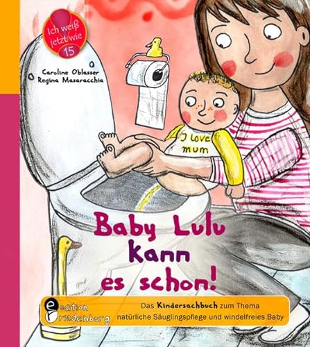 Stock image for Baby Lulu kann es schon! Das Kindersachbuch zum Thema natrliche Suglingspflege und windelfreies Baby for sale by medimops