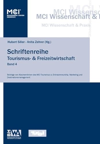 9783902652072: Schriftenreihe Tourismus- & Freizeitwirtschaft: Beitrge von Absolventen/innen des MCI Tourismus zu Entrepreneurship, Marketing und Destinationsmanagement