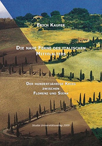 9783902652140: Die nahe Ferne des italischen Mittelalters: Der Hundertjhrige Krieg zwischen Florenz und Siena