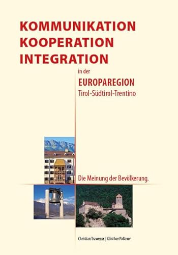 9783902652898: Kommunikation, Kooperation, Integration in der Europaregion Tirol-Sdtirol-Trentino: Die Meinung der Bevlkerung