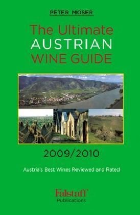 The Ultimate Austrian Wine Guide 2009/2010: Austria's Best Wines Reviewed and Rated