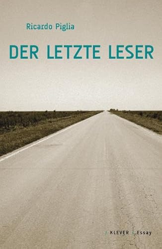 Der letzte Leser: Essays (9783902665232) by Piglia, Ricardo