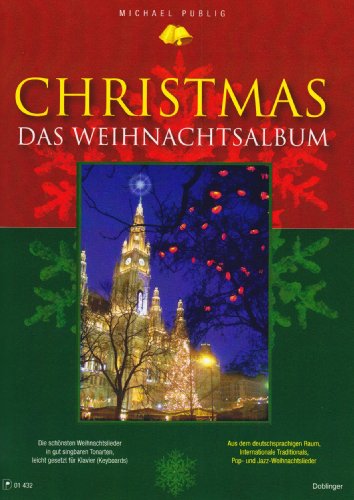 Christmas - Das Weihnachtsalbum, für Klavier/Keyboards : Die schönsten Weihnachtslieder in gut singbaren Tonarten, leicht gesetzt. Aus dem deutschsprachigen Raum, Internationale Traditionals, Pop- und Jazz-Weihnachtslieder. Ausgewählte mp3-Files zum Gratis-Download - Michael Publig