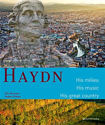 9783902672063: Haydn. His milieu. His music. His great country