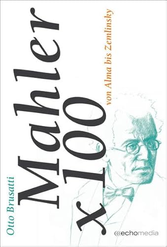 Beispielbild fr Mahler x 100: Otto Brusatti ber Gustav Mahler: Ein kleines Musiklexikon von Alma bis Zemlinsky zum Verkauf von medimops