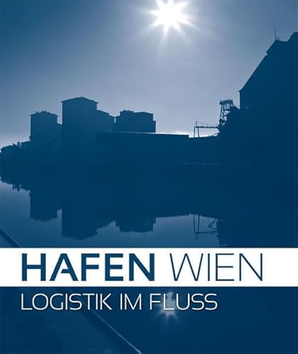 9783902672445: Hafen Wien: Logistik im Fluss