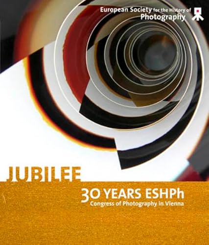 Jubilee - 30 Years ESHPh (European Society for the History of Photography). Congress of Photograp...