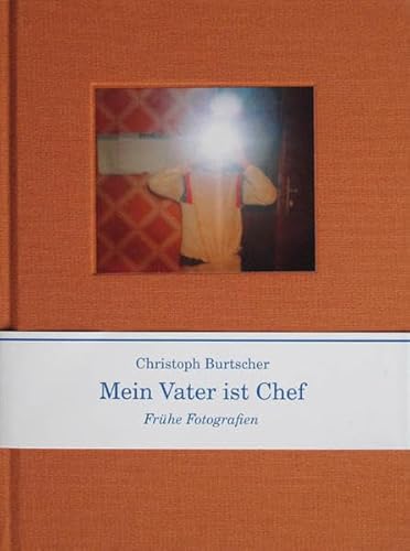 Stock image for Christopher Burtscher: My Father is the Boss, Early Photographs for sale by ANARTIST