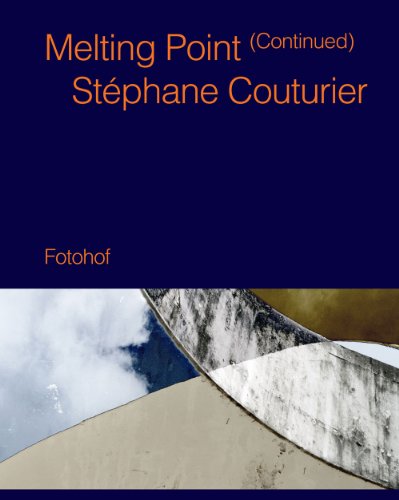 Melting Point (Continued): Stéphane Couturier - Blickle Ursula, Hochleitner Martin, Couturier Stéphane, Sausset Damien, Hochleitner Martin