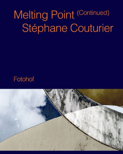 Stephane Couturier - Melting Point (Continued) [English, French and German Edition] (9783902675477) by Stephane Couturier; Martin Hochleitner; Damien Sausset